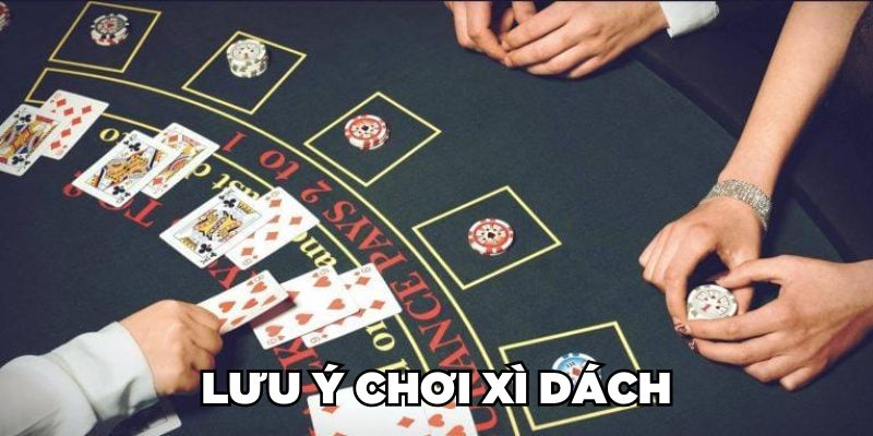Lưu ý chơi Xì dách